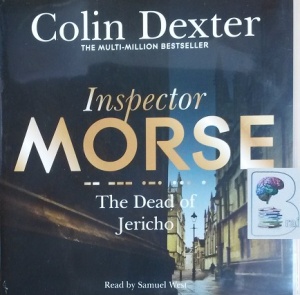 The Dead of Jericho written by Colin Dexter performed by Samuel West on CD (Unabridged)